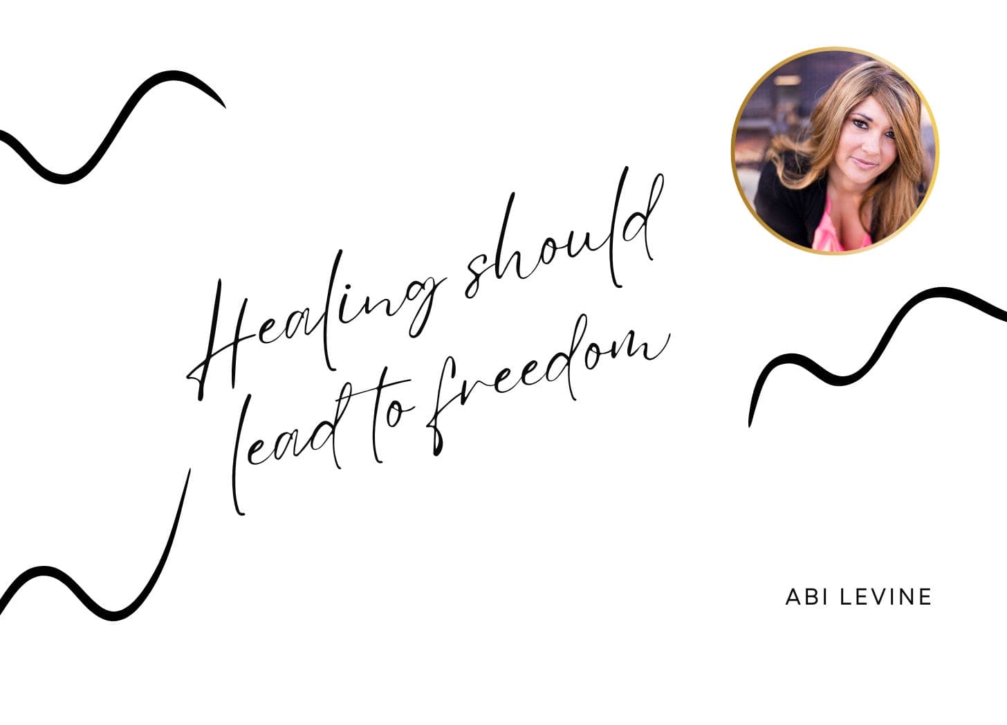 Healing Should Lead to Freedom