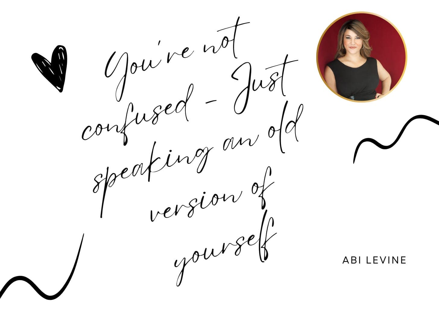 You’re Not Confused—You’re Just Speaking an Old Version of Yourself
