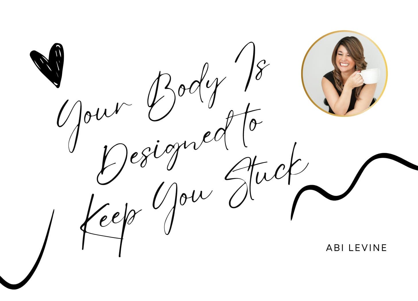 Your Body Is Designed to Keep You Stuck