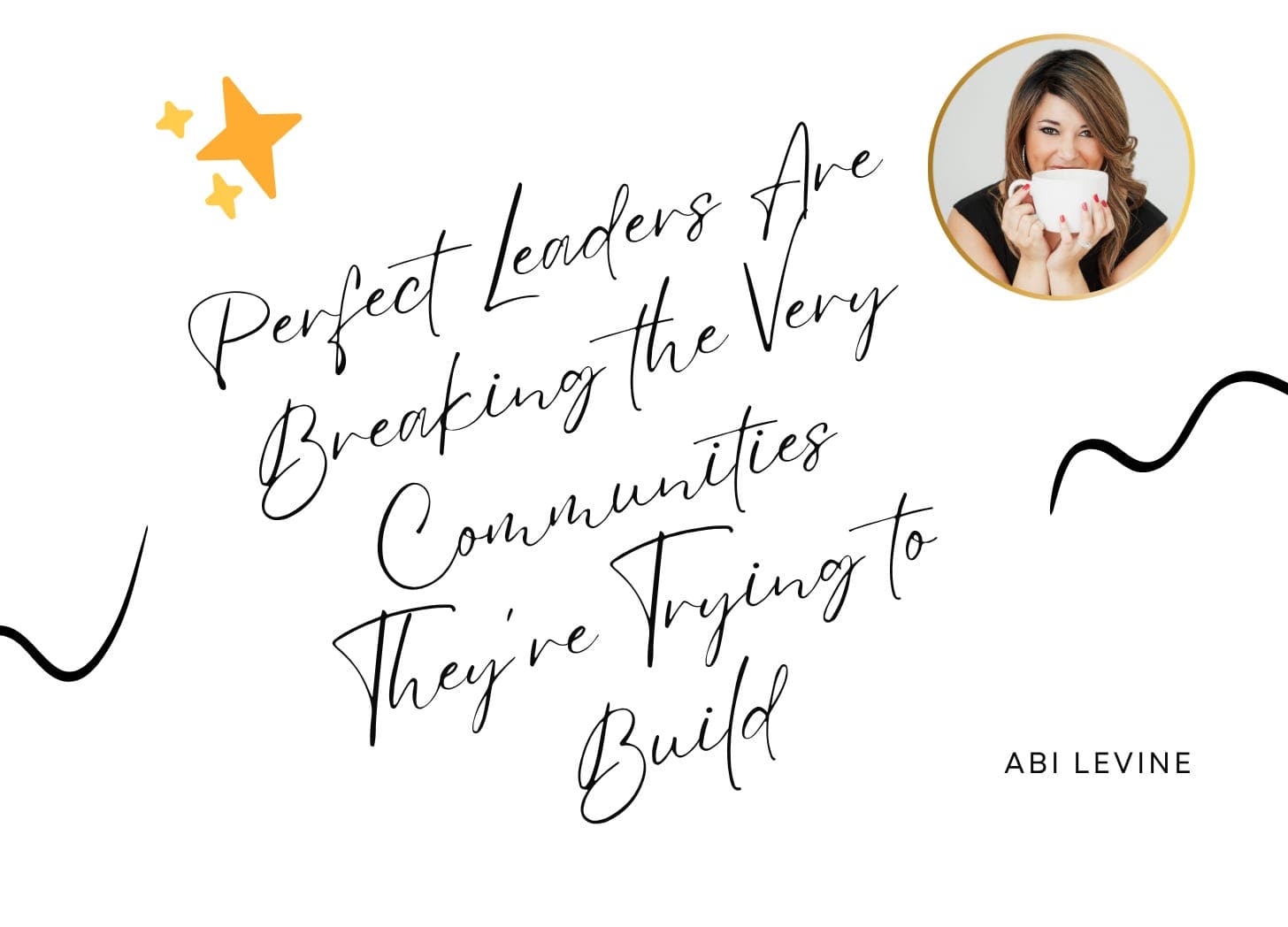 Perfect Leaders Are Breaking the Very Communities They’re Trying to Build