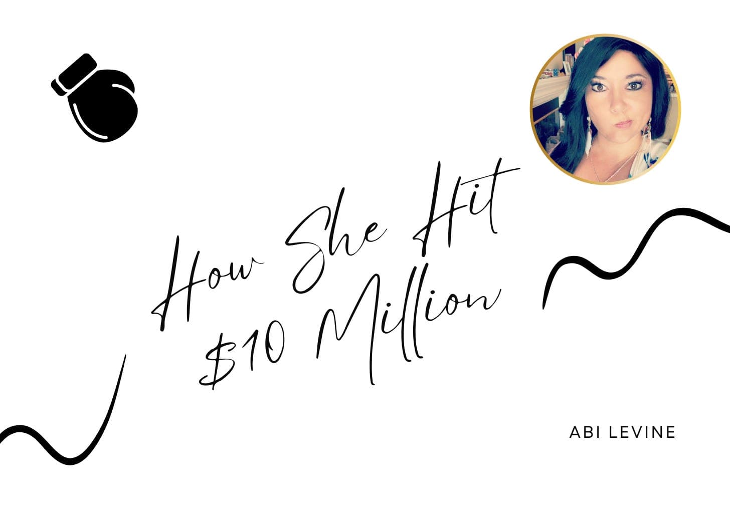 How she hit $10 Million