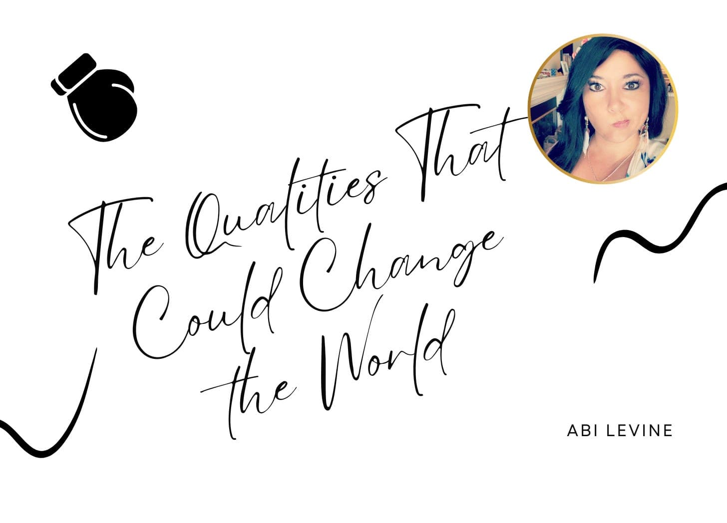 The Qualities That Could Change the World